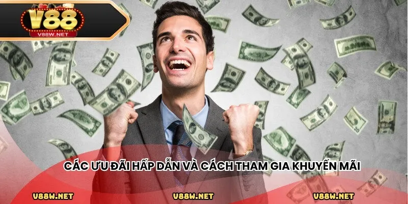 Các ưu đãi hấp dẫn và cách tham gia khuyến mãi 